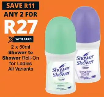 Checkers Shower to Shower Deodorant Roll-On for Ladies 2x50ml offer