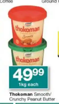 Checkers Thokoman Smooth / Crunchy Peanut Butter 1kg each offer