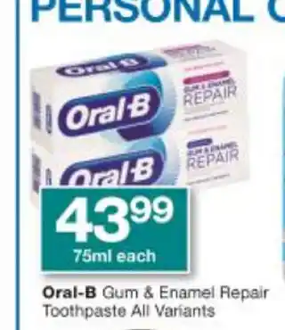 Checkers Oral-B Gum & Enamel Repair Toothpaste All Variants 75ml offer