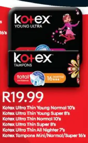 Checkers Kotex Ultra Thin Young Normal 10's/Super 8's/Normal 10's/Thin Normal 10's/Super 8's/All Nighter 7's/Tampons Mini/Normal/Super offer
