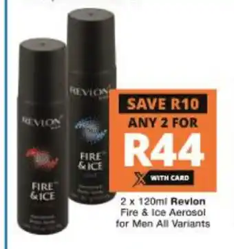 Checkers Revlon Fire & Ice Aerosol for Men All Variants 2 x 120ml offer