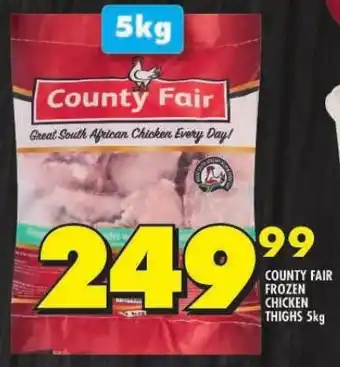 Shoprite COUNTY FAIR FROZEN CHICKEN THIGHS 5kg offer