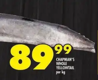 Shoprite CHAPMAN'S WHOLE YELLOWTAIL per kg offer