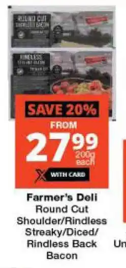 Checkers Farmer's Deli Round Cut Shoulder/Rindless Streaky/Diced/ Rindless Back Bacon offer