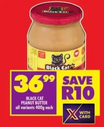 Shoprite BLACK CAT PEANUT BUTTER all variants 400g each offer
