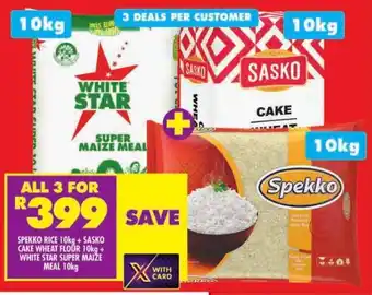 Shoprite SPEKKO RICE 10kg + SASKO CAKE WHEAT FLOUR 10kg + WHITE STAR SUPER MAIZE MEAL 10kg offer