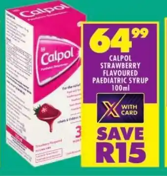 Shoprite CALPOL STRAWBERRY FLAVOURED PAEDIATRIC SYRUP 100ml offer
