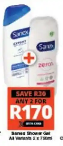 Checkers Sanex Shower Gel All Variants 2 x 750ml offer