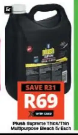Checkers Plush Supreme Thick/Thin Multipurpose Bleach 5L Each offer