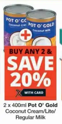 Checkers 2 x 400ml Pot O' Gold Coconut Cream/Lite/ Regular Milk offer