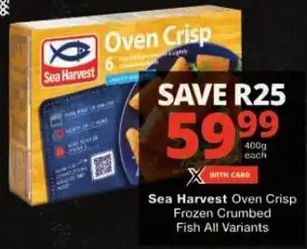 Checkers Sea Harvest Oven Crisp Frozen Crumbed Fish offer