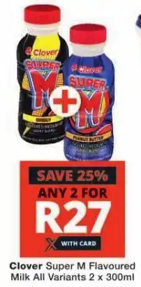 Checkers Clover Super M Flavoured Milk All Variants 2 x 300ml offer