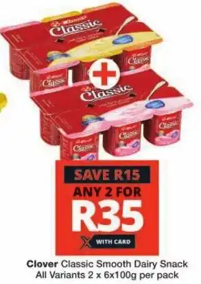 Checkers Clover Classic Smooth Dairy Snack All Variants 2 x 6x100g per pack offer