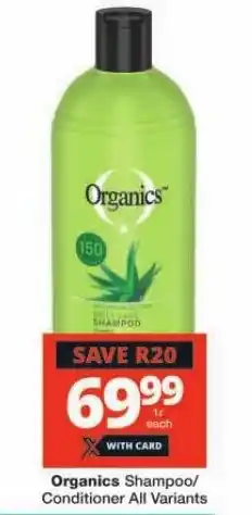 Checkers Organics Shampoo/ Conditioner All Variants offer