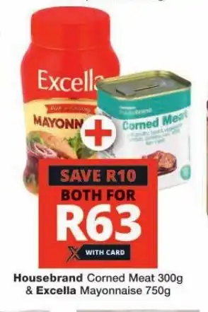 Checkers Housebrand Corned Meat 300g & Excella Mayonnaise 750g offer