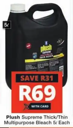 Checkers Plush Supreme Thick/Thin Multipurpose Bleach 5L Each offer