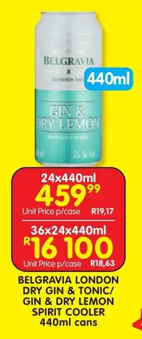 Shoprite Liquor BELGRAVIA LONDON DRY GIN & TONIC/ GIN & DRY LEMON SPIRIT COOLER 440ml cans offer