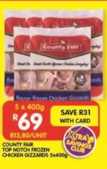 Shoprite COUNTY FAIR TOP NOTCH FROZEN CHICKEN GIZZARDS 5x400g offer