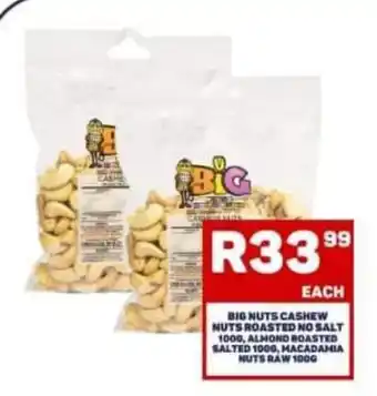 Pick n Pay BIG NUTS CASHEW NUTS ROASTED NO SALT 100G, ALMOND ROASTED SALTED 100G, MACADAMIA NUTS RAW 100G offer