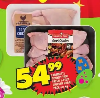 Shoprite FARMBEST/ COUNTY FAIR FRESH 5-PIECE CHICKEN BRAAI PACK per kg offer