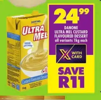 Shoprite DANONE ULTRA MEL CUSTARD FLAVOURED DESSERT all variants 1kg each offer