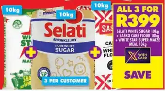 Shoprite SELATI WHITE SUGAR 10kg + SASKO CAKE FLOUR 10kg + WHITE STAR SUPER MAIZE MEAL 10kg offer