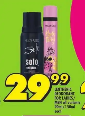Shoprite LENTHÉRIC DEODORANT FOR LADIES/ MEN all variants 90ml/150ml each offer