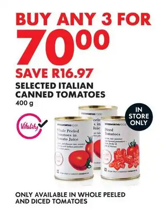 Woolworths SELECTED ITALIAN CANNED TOMATOES offer