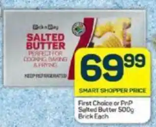 Pick n Pay First Choice or PnP Salted Butter 500g Brick Each offer