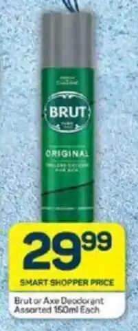 Pick n Pay Brut or Axe Deodorant Assorted 150ml Each offer