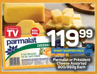 Pick n Pay Hypermarket Parmalat or Président Cheese Assorted 800/850g Each offer