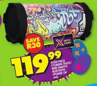 Shoprite XCEED PULSE CYLINDER/DISCO/ MINI GRAFFITI BLUETOOTH SPEAKER 5W each offer