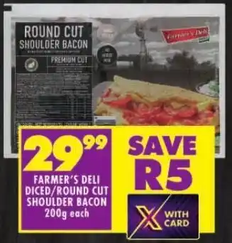 Shoprite FARMER'S DELI DICED/ROUND CUT SHOULDER BACON 200g each offer