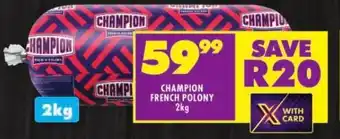 Shoprite CHAMPION FRENCH POLONY 2kg offer