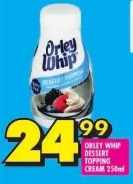 ORLEY WHIP DESSERT TOPPING CREAM 250ml offer at Shoprite