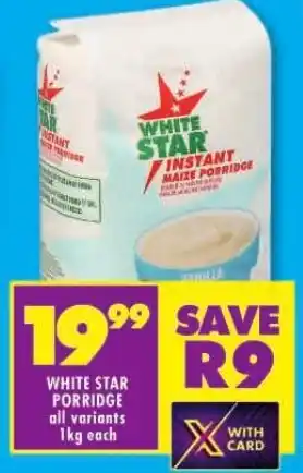 Shoprite WHITE STAR PORRIDGE all variants 1kg each offer