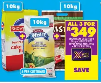 Shoprite SNOWFLAKE CAKE FLOUR 10kg + SUPER WHITE SUPER MAIZE MEAL 10kg +TASTIC RICE 10kg offer