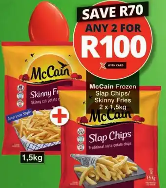 Checkers McCain Frozen Slap Chips/ Skinny Fries 2 x 1,5kg offer