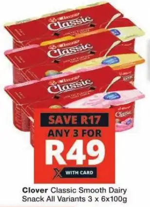 Checkers Clover Classic Smooth Dairy Snack All Variants 3 x 6x100g offer