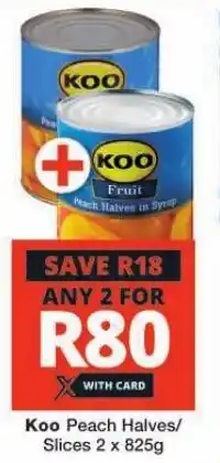 Checkers Koo Peach Halves/ Slices 2 x 825g offer