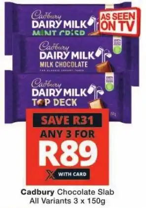 Checkers Cadbury Chocolate Slab. All Variants 3 x 150g offer