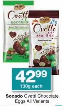 Checkers Socado Ovetti Chocolate Eggs All Variants offer