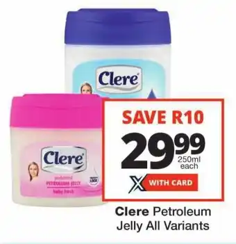 Checkers Clere Petroleum Jelly All Variants offer