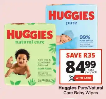 Checkers Huggies Pure/Natural Care Baby Wipes offer