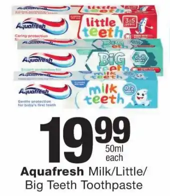 Checkers Aquafresh Milk/Little/ Big Teeth Toothpaste offer