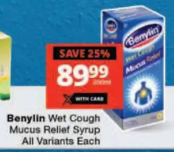 Checkers Benylin Wet Cough Mucus Relief Syrup All Variants Each offer