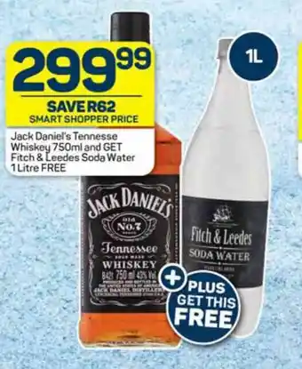 Pick n Pay Jack Daniel's Tennesse Whiskey 750ml and GET Fitch & Leedes Soda Water 1 Litre offer