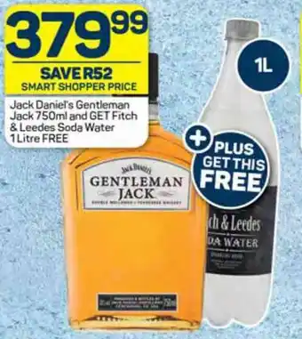 Pick n Pay Jack Daniel's Gentleman Jack 750ml and GET Fitch & Leedes Soda Water 1 Litre FREE offer