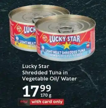 Oxford Freshmarket Lucky Star Shredded Tuna in Vegetable Oil/ Water offer