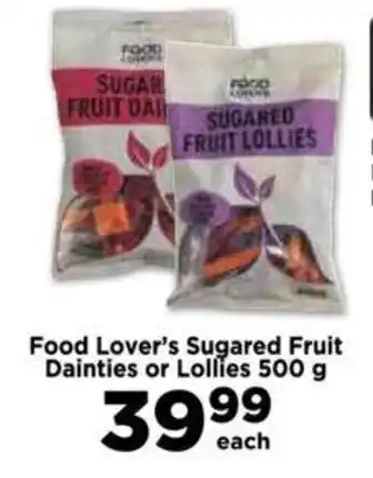 Food Lover's Market Food Lover's Sugared Fruit Dainties or Lollies 500 g offer